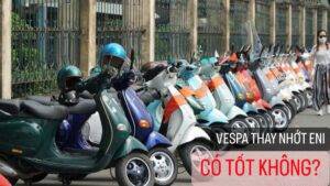 Xe tay ga Vespa thay nhớt ENI I-Ride Scooter có được không?