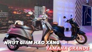 Tư vấn dầu nhớt giảm hao xăng cho xe máy Yamaha Grande