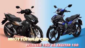 Để xe Winner 150 và Exciter 150 đạt hiệu suất hoạt động tối ưu, cần biết cách chọn loại nhớt phù hợp