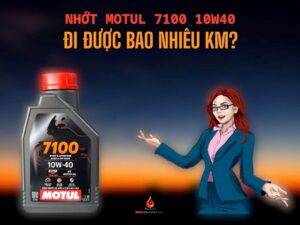 Nhớt Motul 7100 10w40 đi được bao nhiêu kilomet?