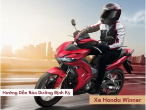 Hướng Dẫn Bảo Dưỡng Định Kỳ Xe Honda Winner